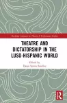 Theatre and Dictatorship in the Luso-Hispanic World cover