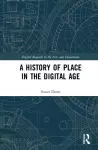 A History of Place in the Digital Age cover