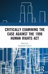 Critically Examining the Case Against the 1998 Human Rights Act cover