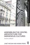 Assembling the Centre: Architecture for Indigenous Cultures cover