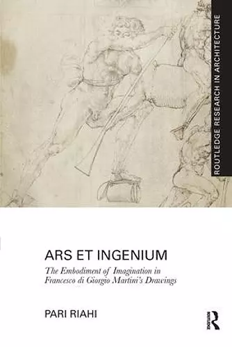 Ars et Ingenium: The Embodiment of Imagination in Francesco di Giorgio Martini's Drawings cover