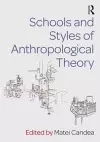 Schools and Styles of Anthropological Theory cover