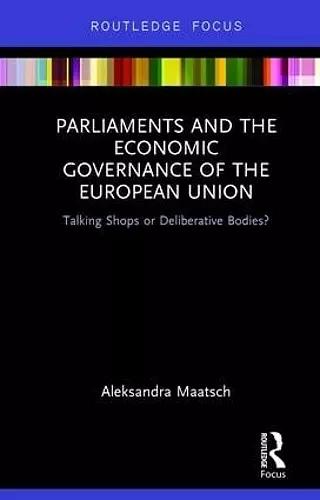 Parliaments and the Economic Governance of the European Union cover