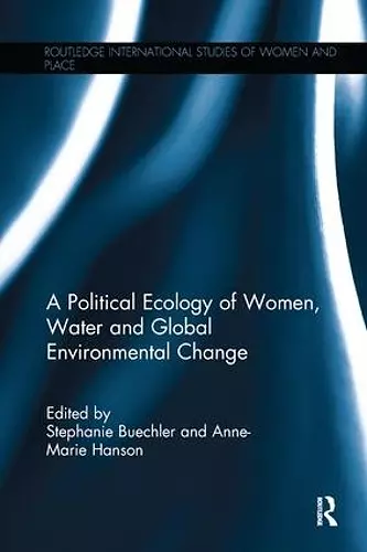 A Political Ecology of Women, Water and Global Environmental Change cover
