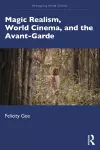 Magic Realism, World Cinema, and the Avant-Garde cover