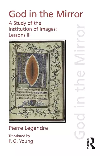 Pierre Legendre Lessons III God in the Mirror cover