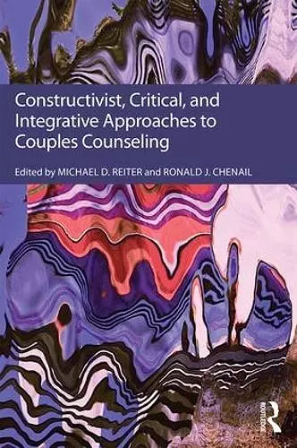 Constructivist, Critical, And Integrative Approaches To Couples Counseling cover