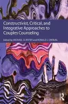 Constructivist, Critical, And Integrative Approaches To Couples Counseling cover