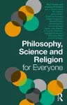 Philosophy, Science and Religion for Everyone cover
