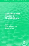 Routledge Revivals: Towards a New Theory of Organizations (1994) cover