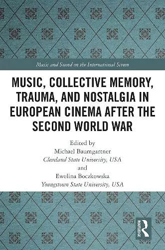 Music, Collective Memory, Trauma, and Nostalgia in European Cinema after the Second World War cover