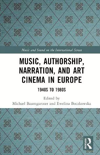 Music, Authorship, Narration, and Art Cinema in Europe cover