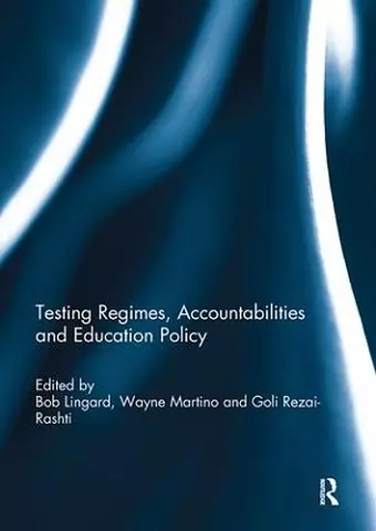 Testing Regimes, Accountabilities and Education Policy cover