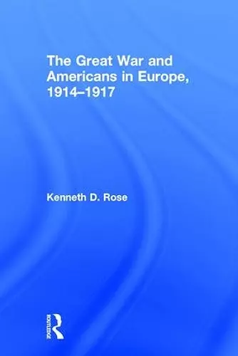 The Great War and Americans in Europe, 1914-1917 cover