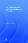 The Great War and Americans in Europe, 1914-1917 cover