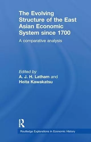 The Evolving Structure of the East Asian Economic System since 1700 cover