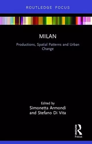 Milan: Productions, Spatial Patterns and Urban Change cover