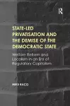 State-led Privatisation and the Demise of the Democratic State cover
