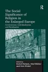 The Social Significance of Religion in the Enlarged Europe cover