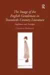 The Image of the English Gentleman in Twentieth-Century Literature cover