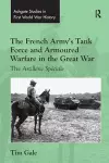 The French Army's Tank Force and Armoured Warfare in the Great War cover