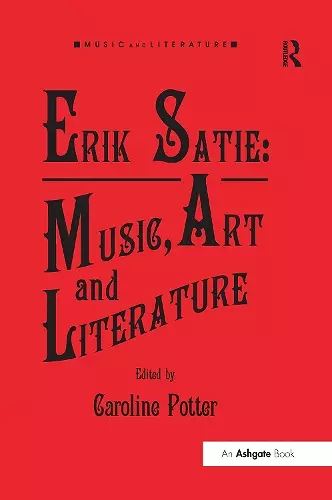 Erik Satie: Music, Art and Literature cover