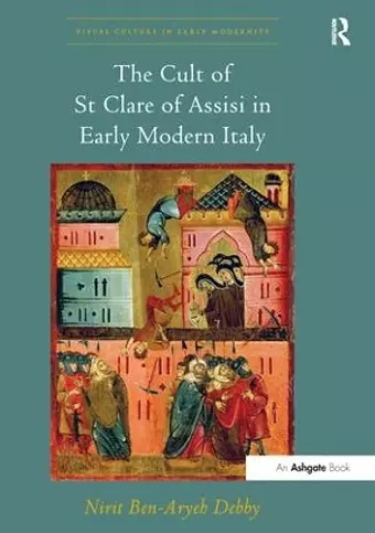 The Cult of St Clare of Assisi in Early Modern Italy cover