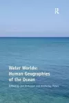 Water Worlds: Human Geographies of the Ocean cover