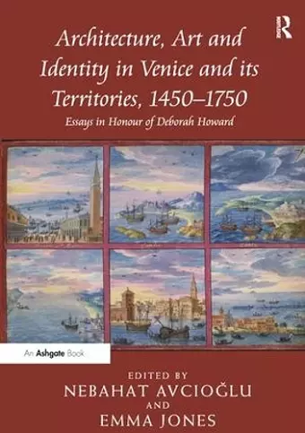 Architecture, Art and Identity in Venice and its Territories, 1450–1750 cover