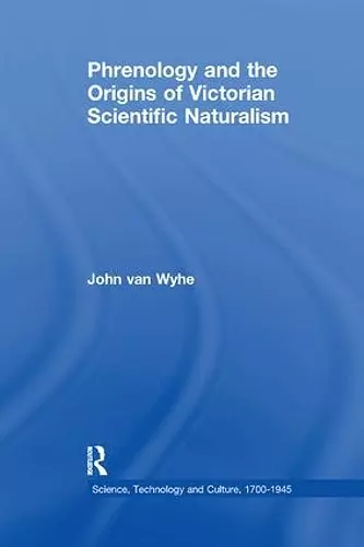 Phrenology and the Origins of Victorian Scientific Naturalism cover