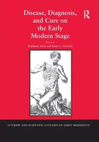 Disease, Diagnosis, and Cure on the Early Modern Stage cover