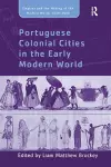 Portuguese Colonial Cities in the Early Modern World cover