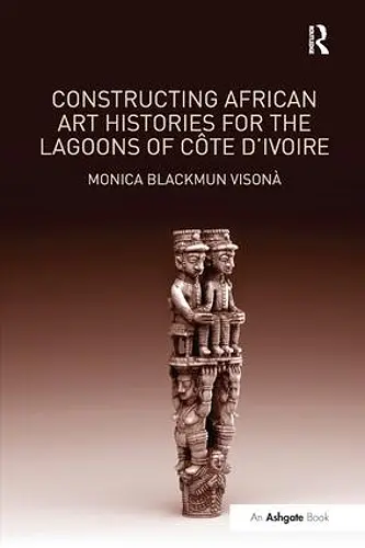 Constructing African Art Histories for the Lagoons of Côte d'Ivoire cover