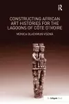 Constructing African Art Histories for the Lagoons of Côte d'Ivoire cover