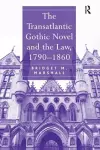 The Transatlantic Gothic Novel and the Law, 1790–1860 cover