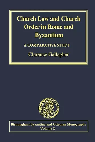 Church Law and Church Order in Rome and Byzantium cover