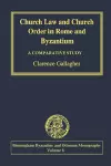 Church Law and Church Order in Rome and Byzantium cover