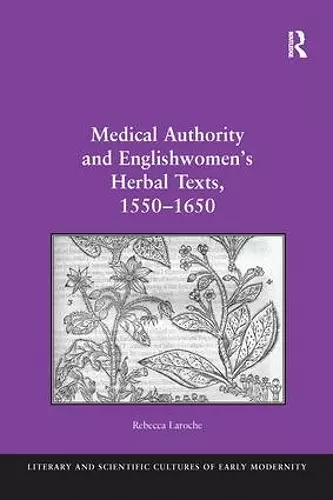 Medical Authority and Englishwomen's Herbal Texts, 1550–1650 cover