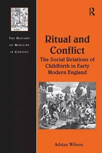 Ritual and Conflict: The Social Relations of Childbirth in Early Modern England cover