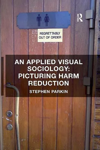 An Applied Visual Sociology: Picturing Harm Reduction cover