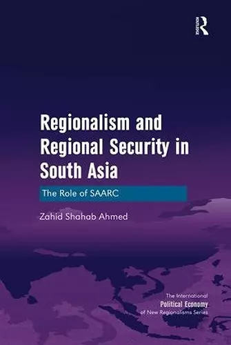 Regionalism and Regional Security in South Asia cover