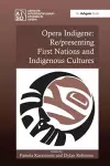 Opera Indigene: Re/presenting First Nations and Indigenous Cultures cover