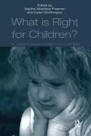 What Is Right for Children? cover