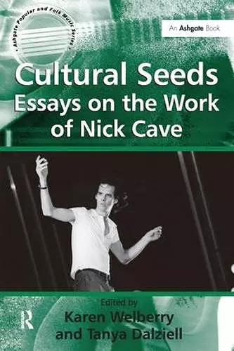 Cultural Seeds: Essays on the Work of Nick Cave cover