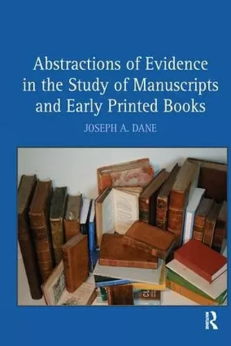 Abstractions of Evidence in the Study of Manuscripts and Early Printed Books cover