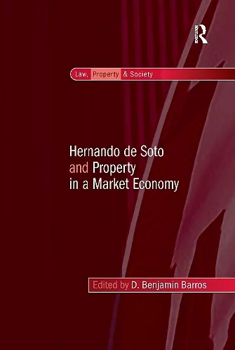 Hernando de Soto and Property in a Market Economy cover