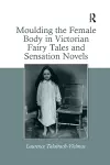 Moulding the Female Body in Victorian Fairy Tales and Sensation Novels cover
