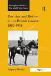 Doctrine and Reform in the British Cavalry 1880–1918 cover