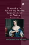 Romancing the Self in Early Modern Englishwomen's Life Writing cover