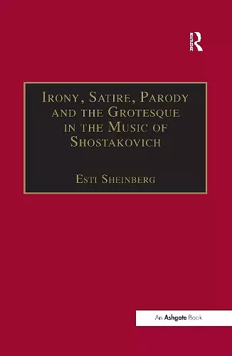 Irony, Satire, Parody and the Grotesque in the Music of Shostakovich cover